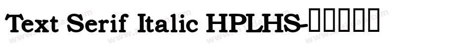 Text Serif Italic HPLHS字体转换